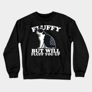 Fluffy But Will Fluff You Up Crewneck Sweatshirt